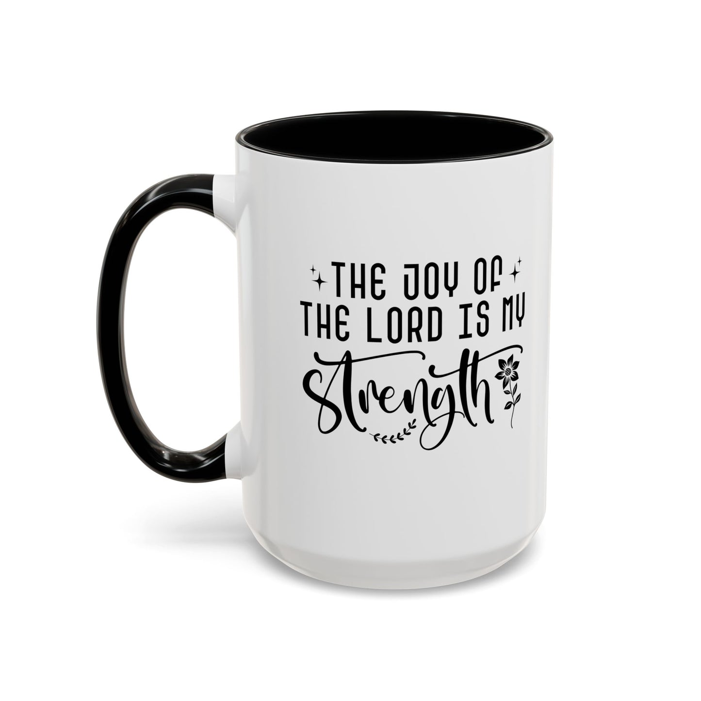Inspirational Accent Coffee Mug - The Joy of the Lord is My Strength - Perfect for Faith Lovers