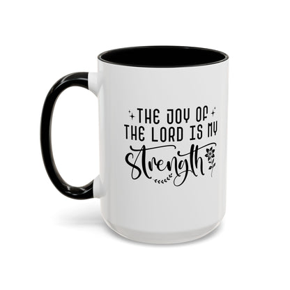 Inspirational Accent Coffee Mug - The Joy of the Lord is My Strength - Perfect for Faith Lovers