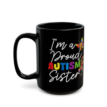 Proud Autism Sister Black Mug - Celebrate Diversity & Love - Perfect Gift for Special Occasions