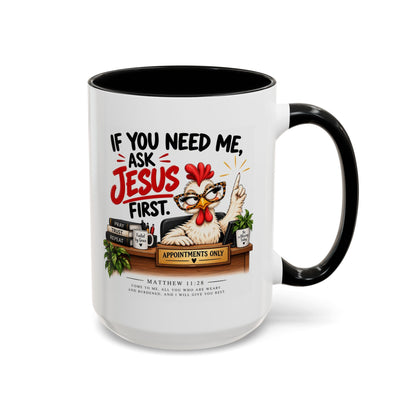 Christian Coffee Mug - "If You Need Me Ask Jesus First" Accent Mug (11/15oz)