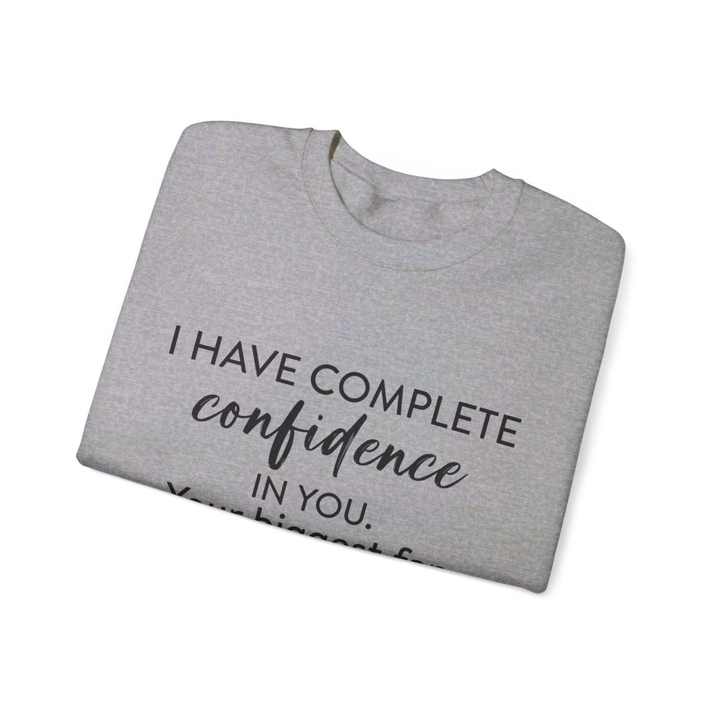 I Have Complete Confidence In You Your Biggest Fan God Unisex Heavy Blend™ Crewneck Christian Sweatshirt