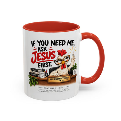 Christian Coffee Mug - "If You Need Me Ask Jesus First" Accent Mug (11/15oz)