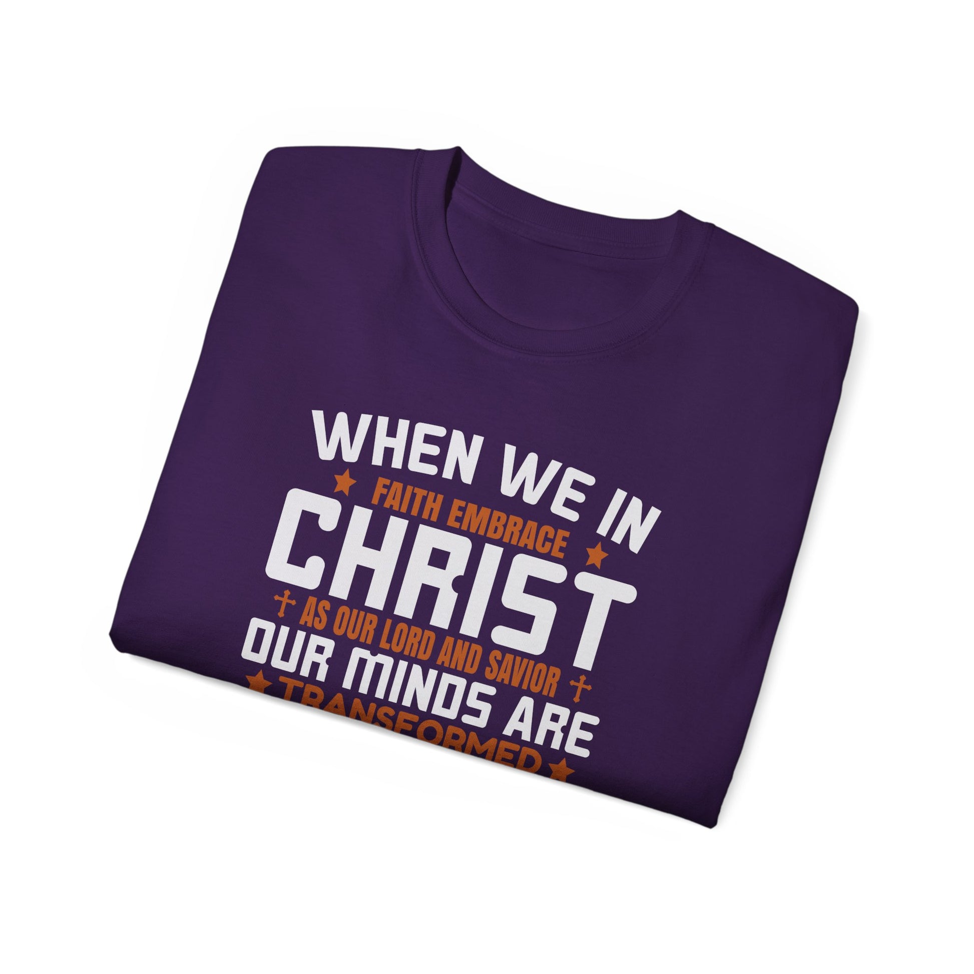 WHEN WE IN FAITH EMBRACE CHRIST OUR MINDS ARE TRANSFORMED Unisex Christian Ultra Cotton Tee Printify