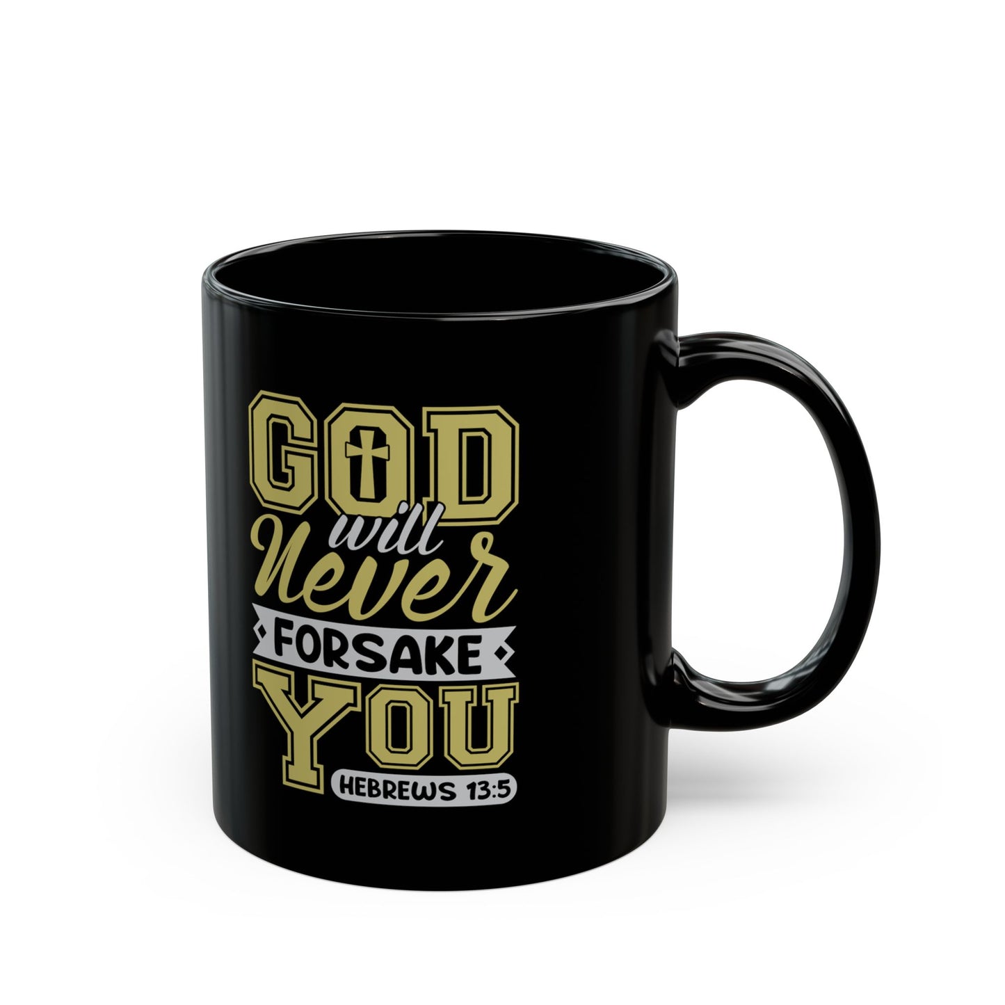 God Will Never Forsake You Black Ceramic Mug 11oz (double sided print)