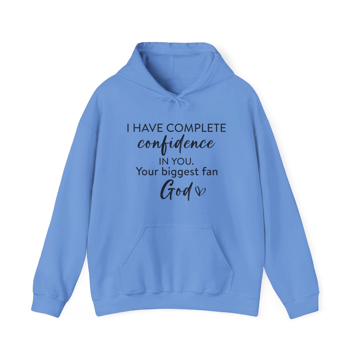 I Have Complete Confidence In You Your Biggest Fan God Unisex Christian Pullover Hooded Sweatshirt