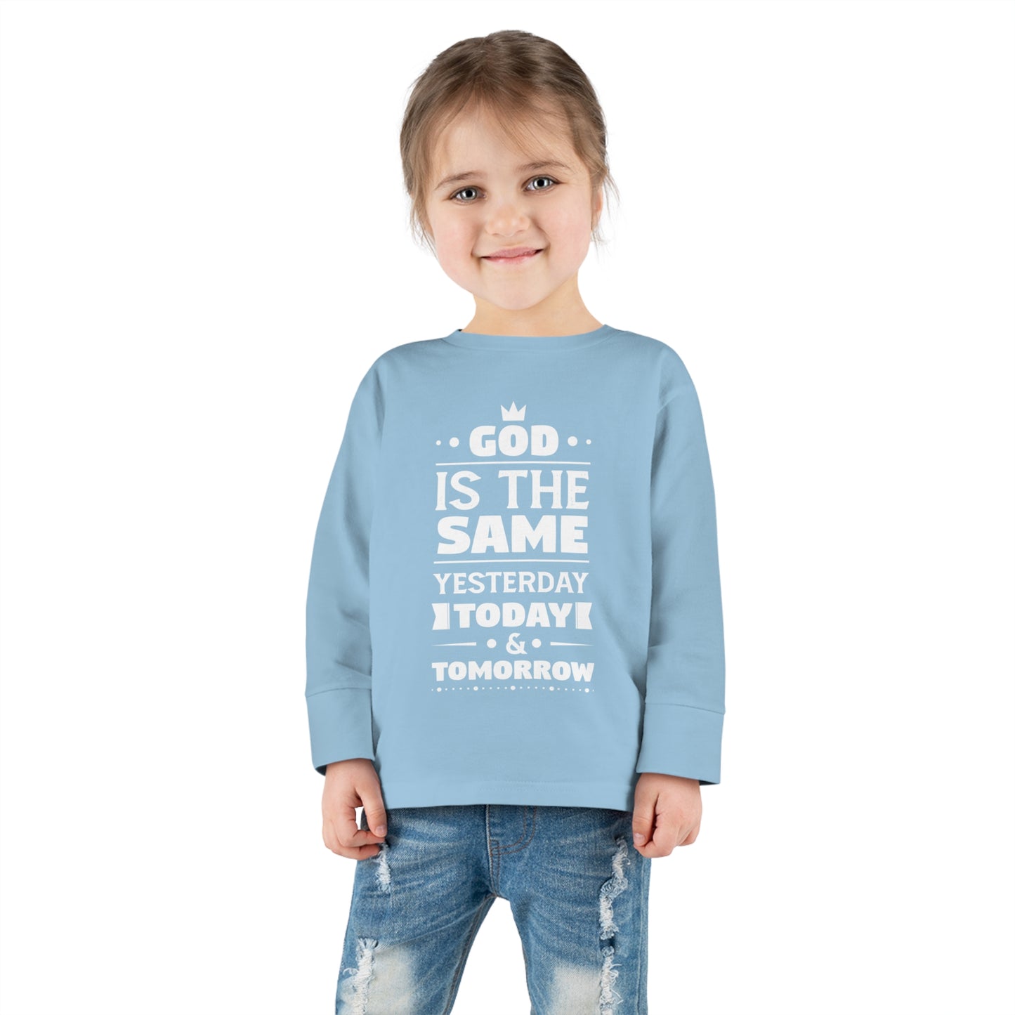 God Is The Same Yesterday Today And Tomorrow Toddler Christian Sweatshirt Printify