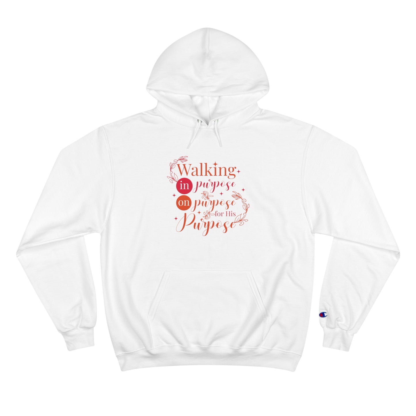 Walking On Purpose In Purpose For His Purpose Unisex Champion Hoodie