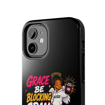 Tough Phone Case — "Grace Be Blocking Spam Energy" Black Protective Phone Cover