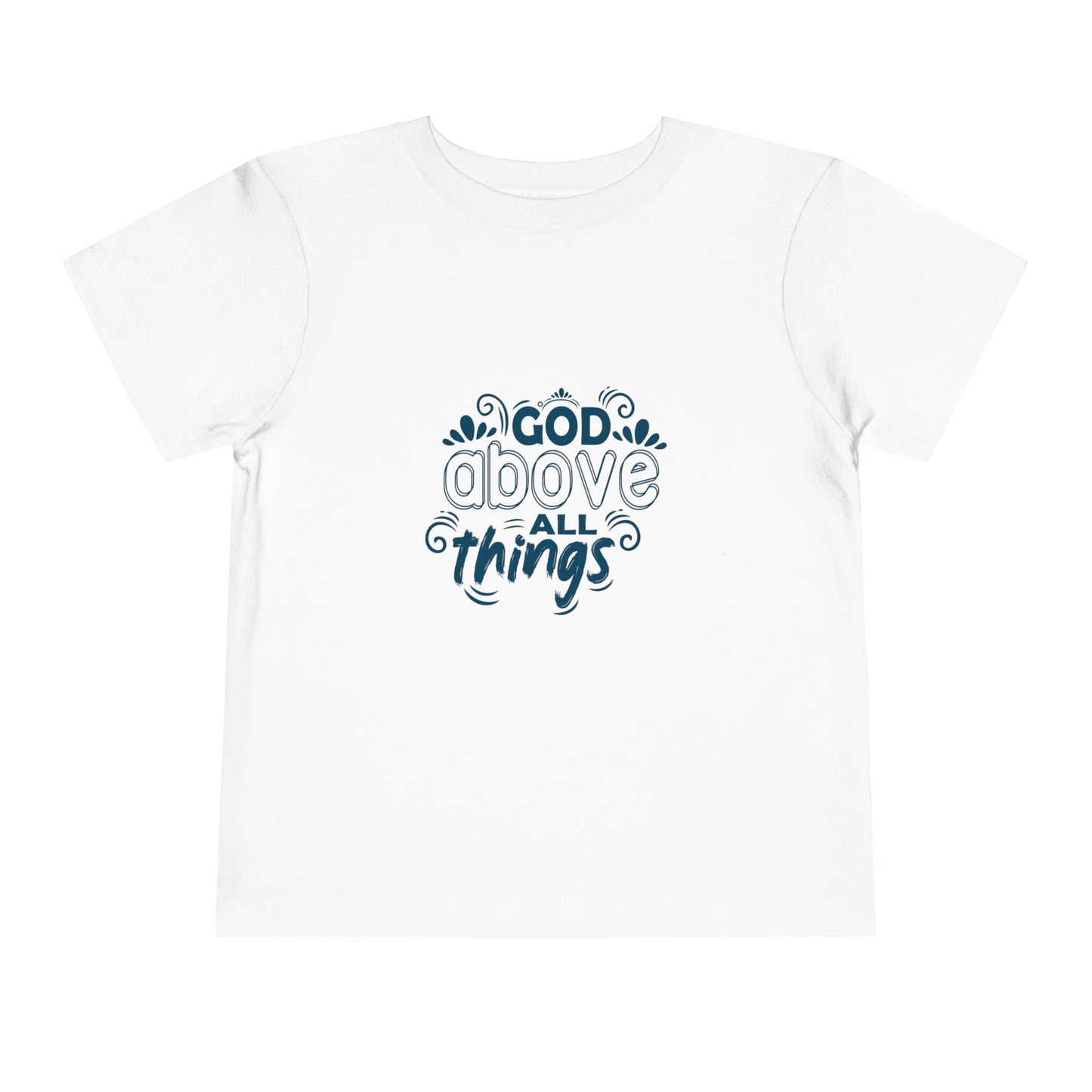 God Above All Things Christian Toddler T-Shirt Printify