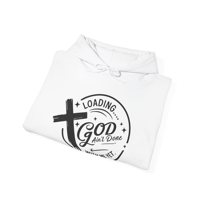 Unisex Christian Hooded Sweatshirt - Loading He Aint Done With Me Yet