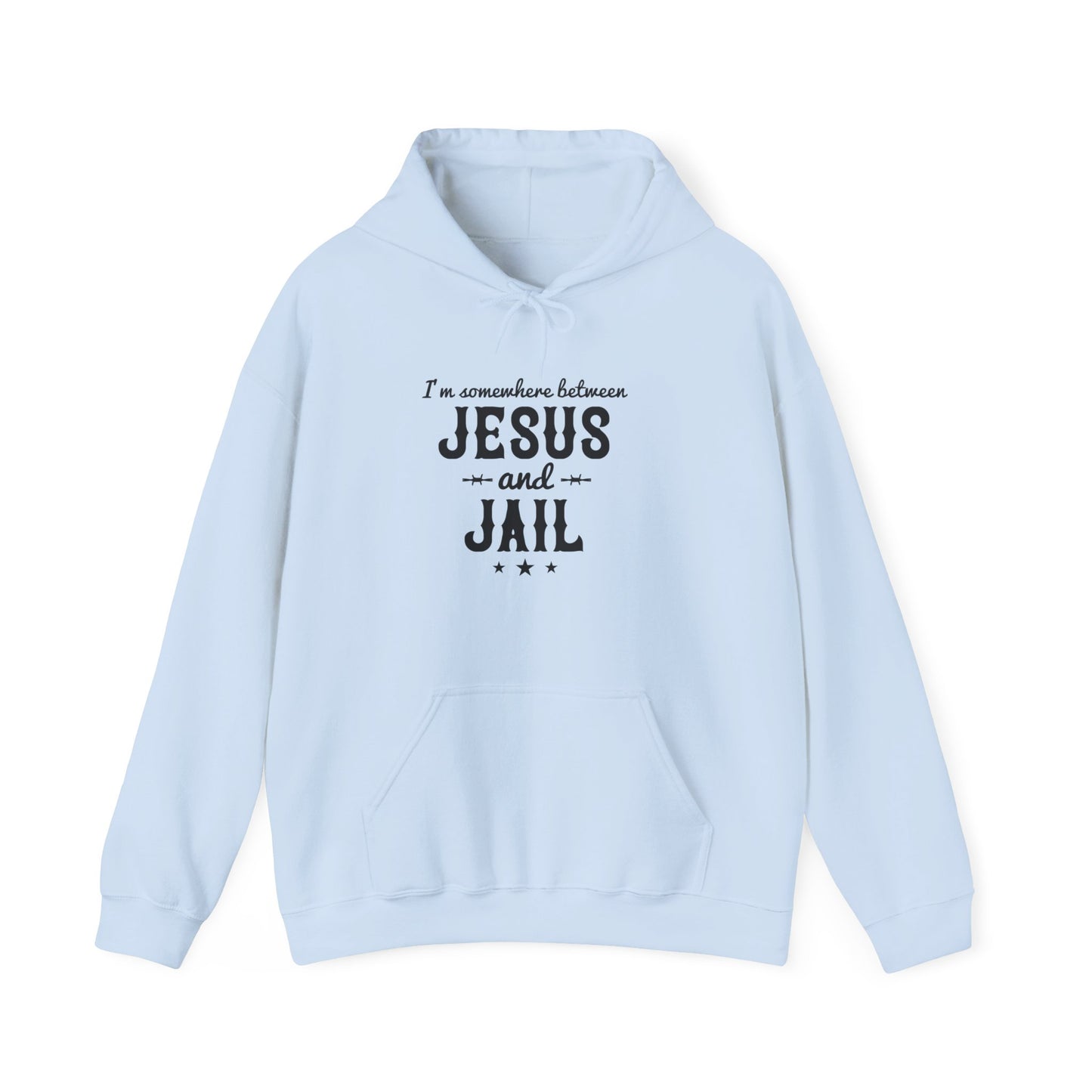 I'm Somewhere Between Jesus And Jail Funny Unisex Christian Hooded Pullover Sweatshirt