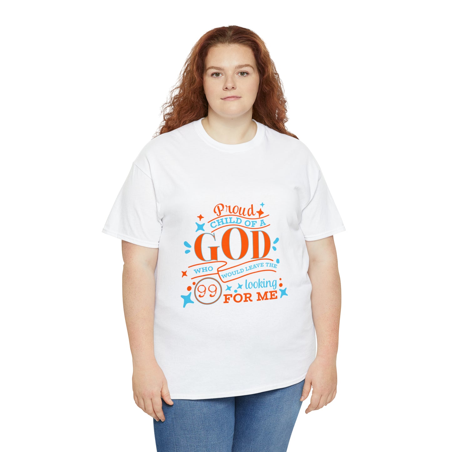 Proud Child Of A God Who Would Leave The 99 Looking For Me Unisex Heavy Cotton Tee