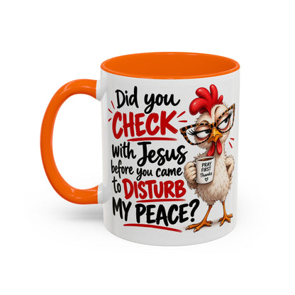 Christian Coffee Mug — “Did You Check with Jesus Before You Came to Disturb My Peace?” Accent Mug