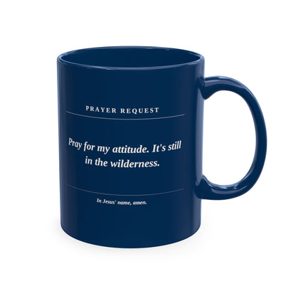 Prayer Request Ceramic Mug — 'Pray for My Attitude' Inspirational Coffee Cup