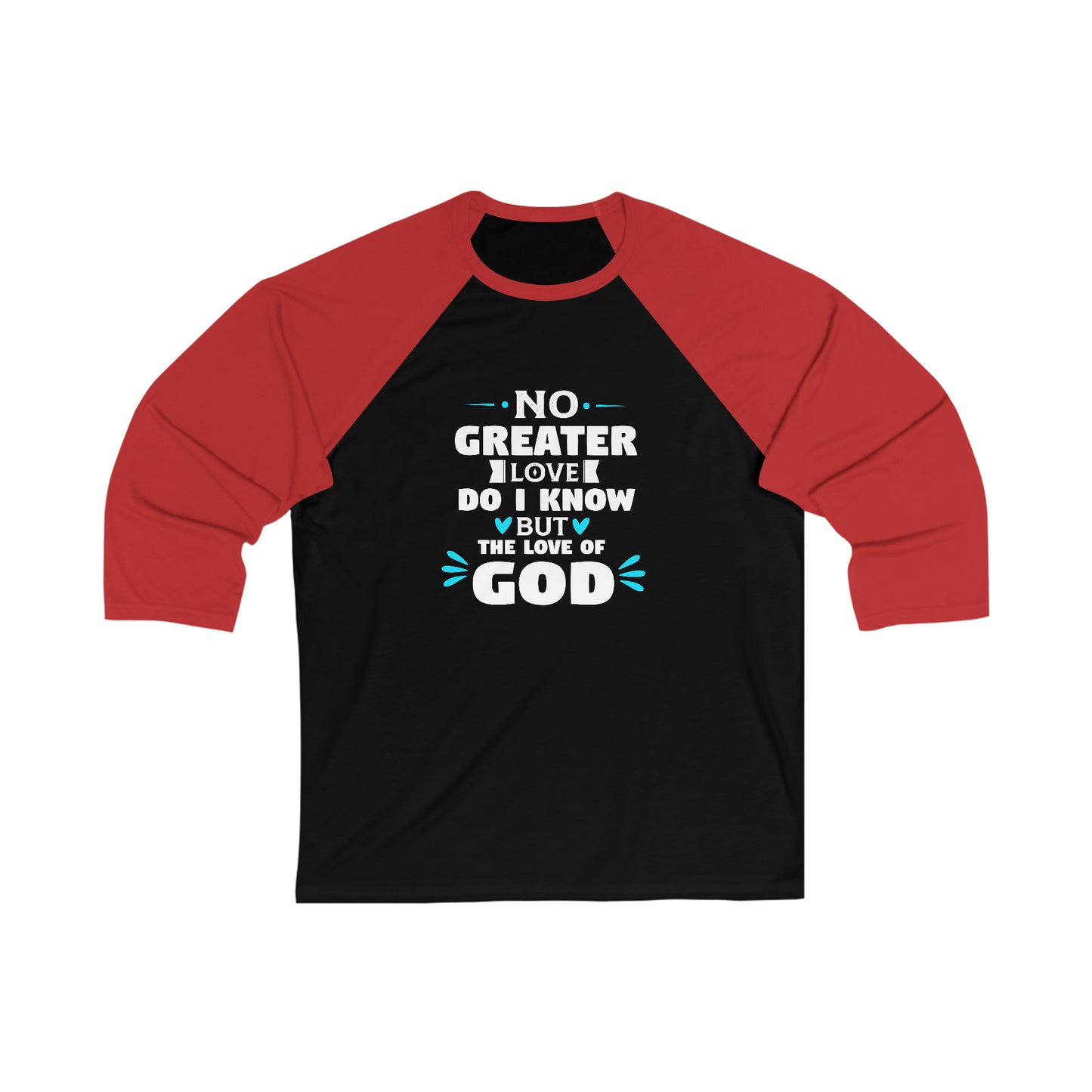 No Greater Love Do I Know But The Love Of God Unisex 3\4 Sleeve Baseball Tee