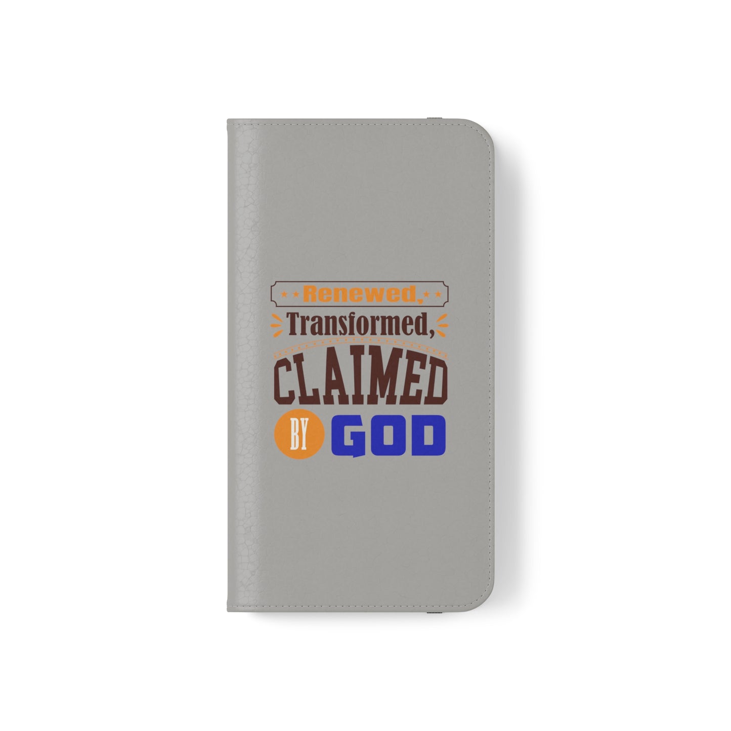 Renewed, Transformed, Claimed By God Phone Flip Cases