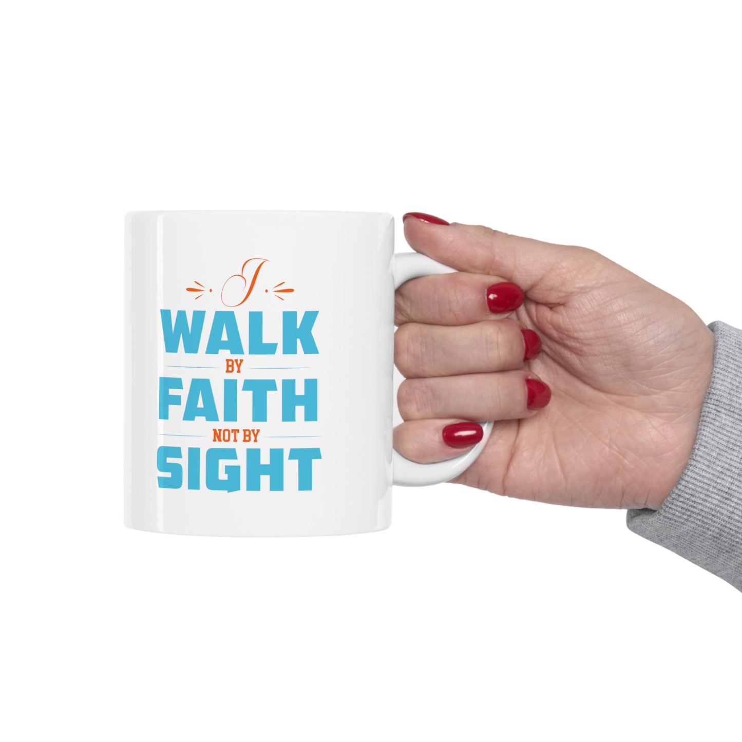 I Walk By Faith Not By Sight White Ceramic Mug 11oz (double sided printing) Printify