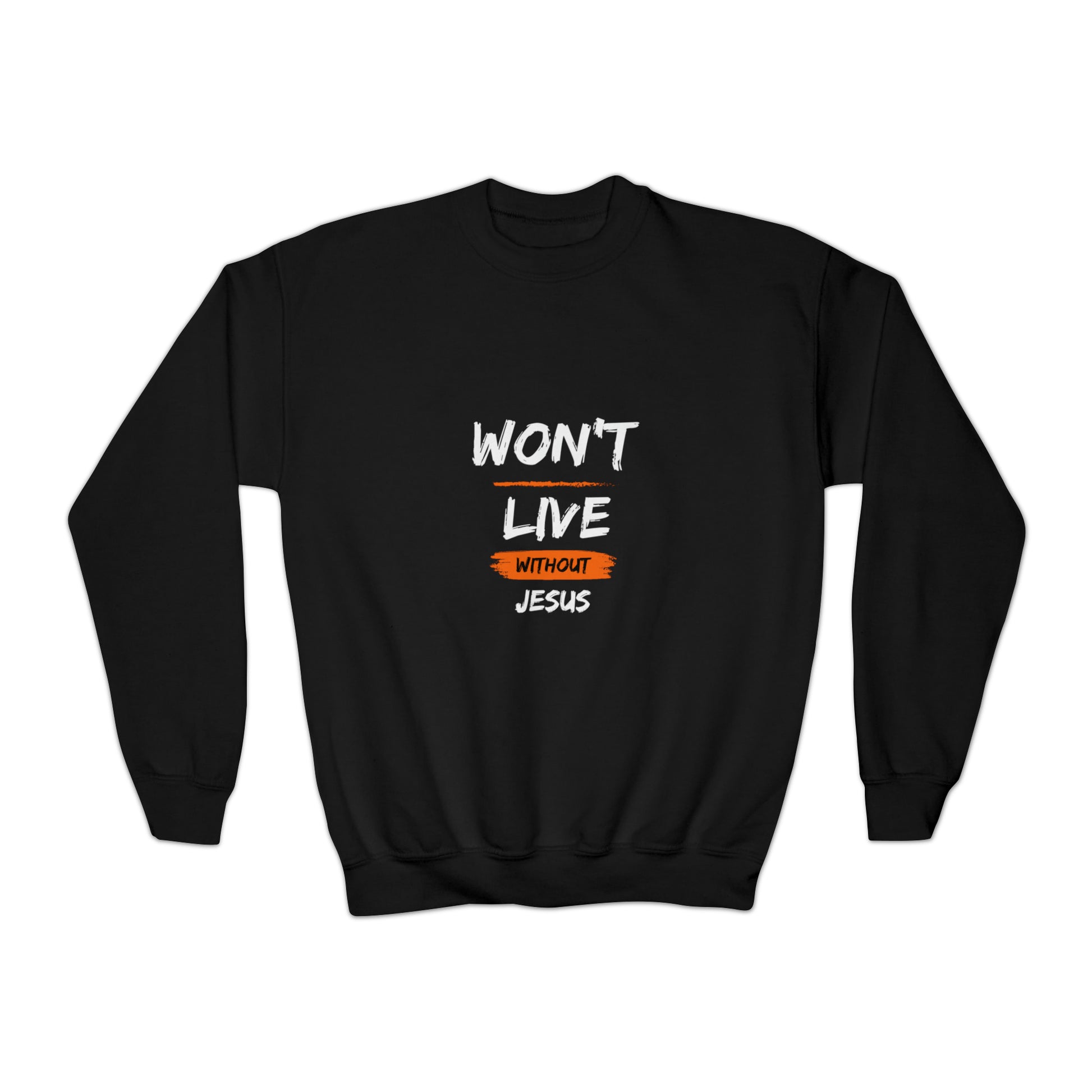 Won't Live Without Jesus Youth Christian Sweatshirt Printify