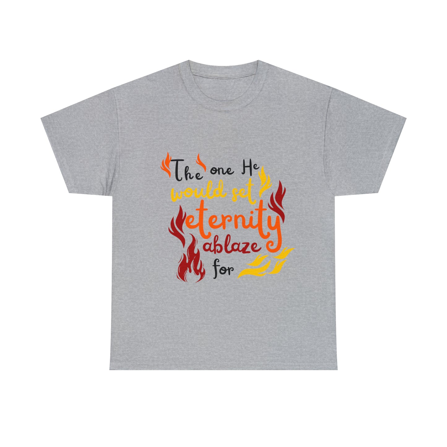 The One He Would Set Eternity Ablaze For Unisex Heavy Cotton Tee