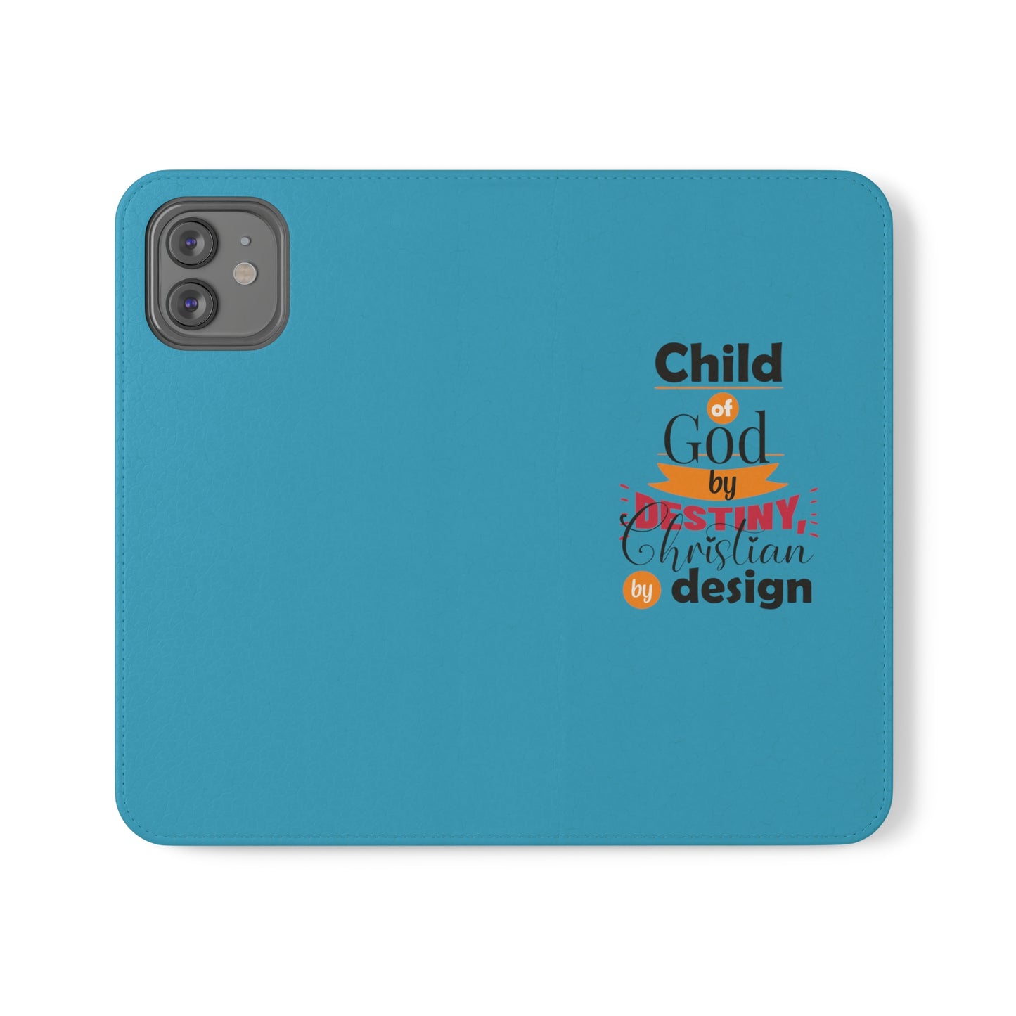 Child Of God By Destiny, Christian By Design Phone Flip Cases