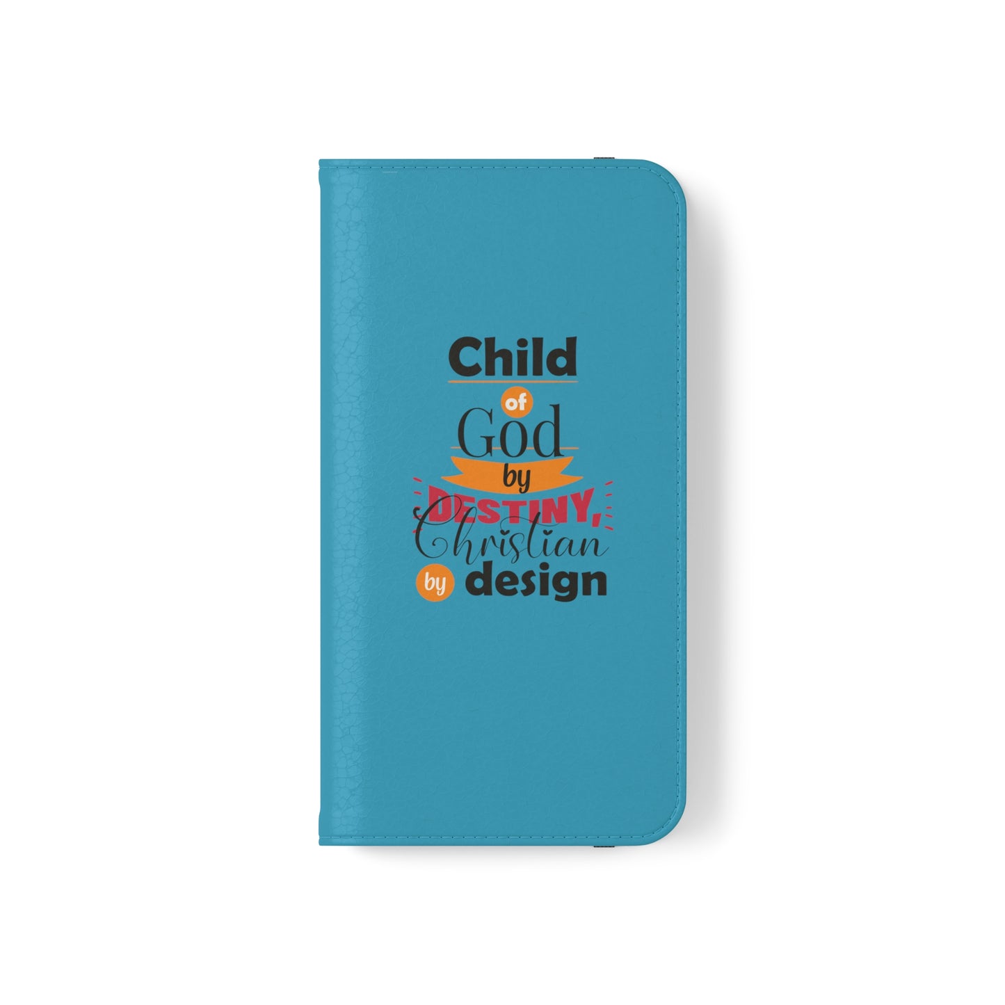 Child Of God By Destiny, Christian By Design Phone Flip Cases