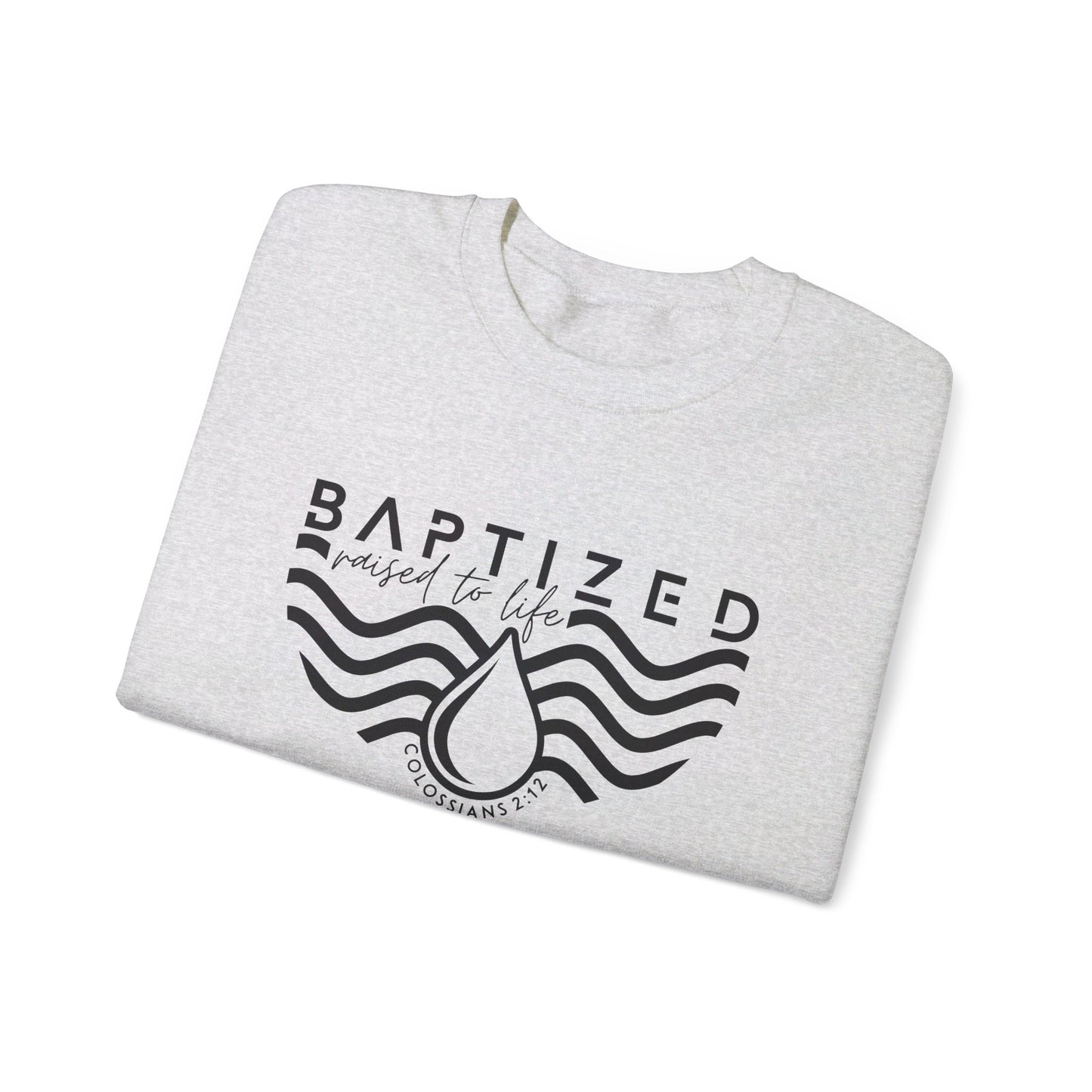 Baptized Raised To Life Unisex Heavy Blend™ Crewneck Christian Sweatshirt