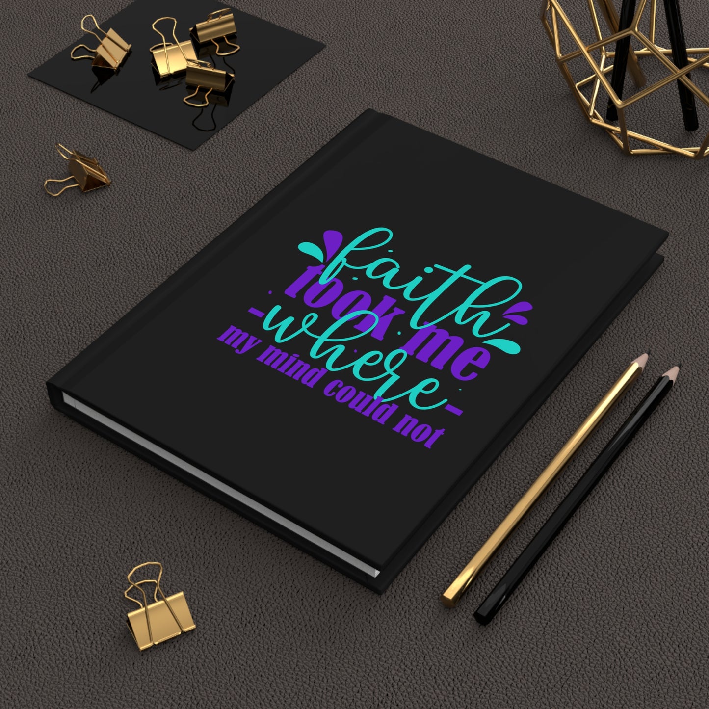Faith Took Me Where My Mind Could Not Hardcover Journal Matte