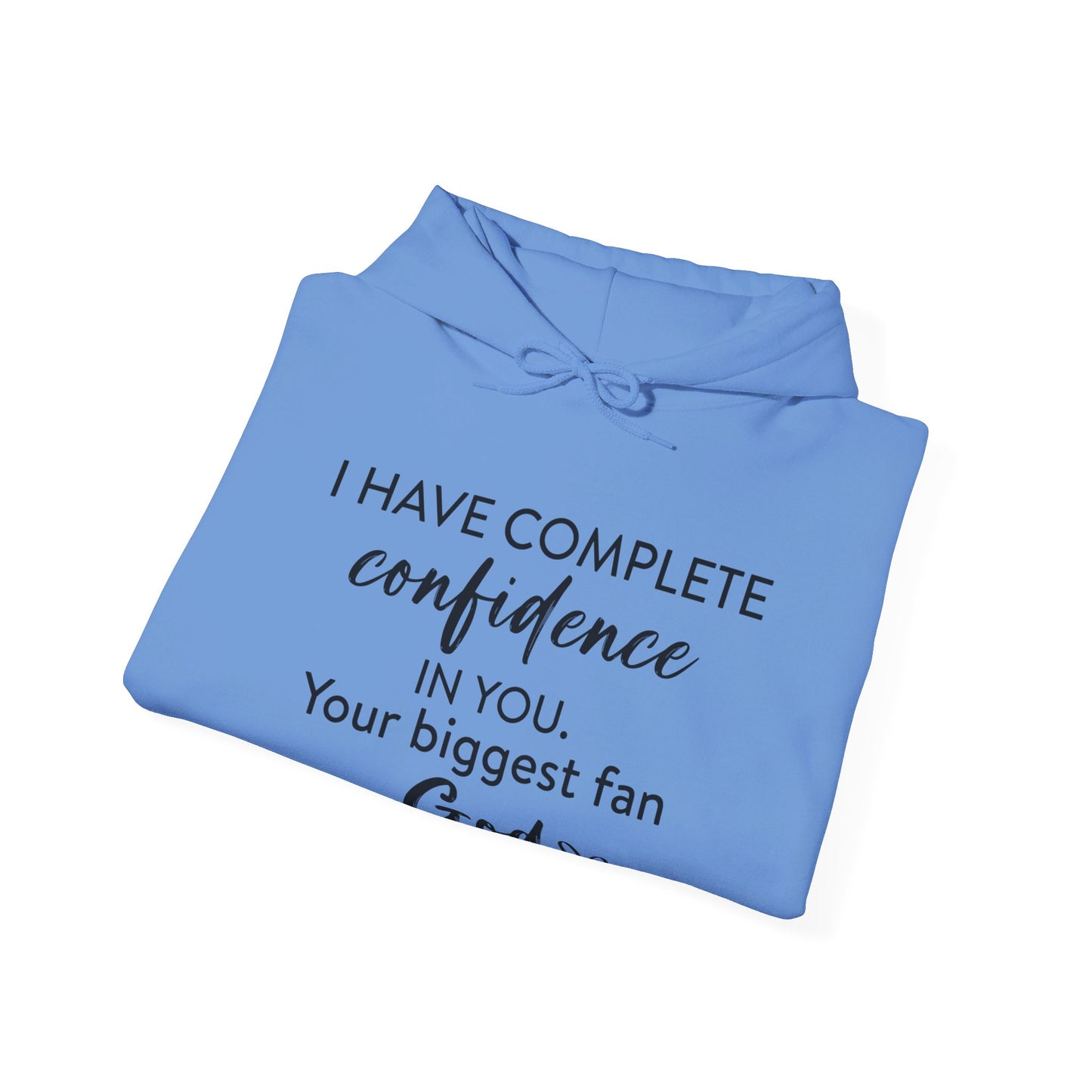 I Have Complete Confidence In You Your Biggest Fan God Unisex Christian Pullover Hooded Sweatshirt