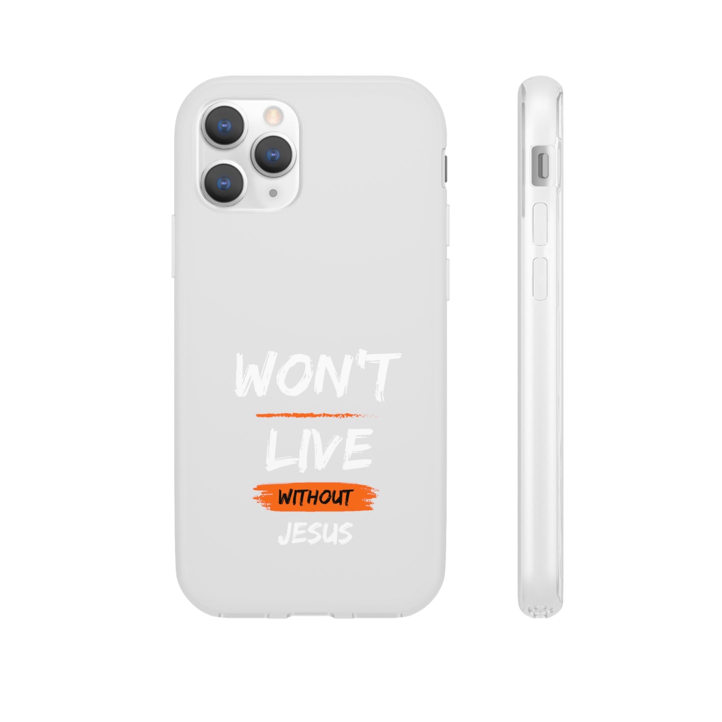 Won't Live Without Jesus Christian Flexi Phone Case Printify