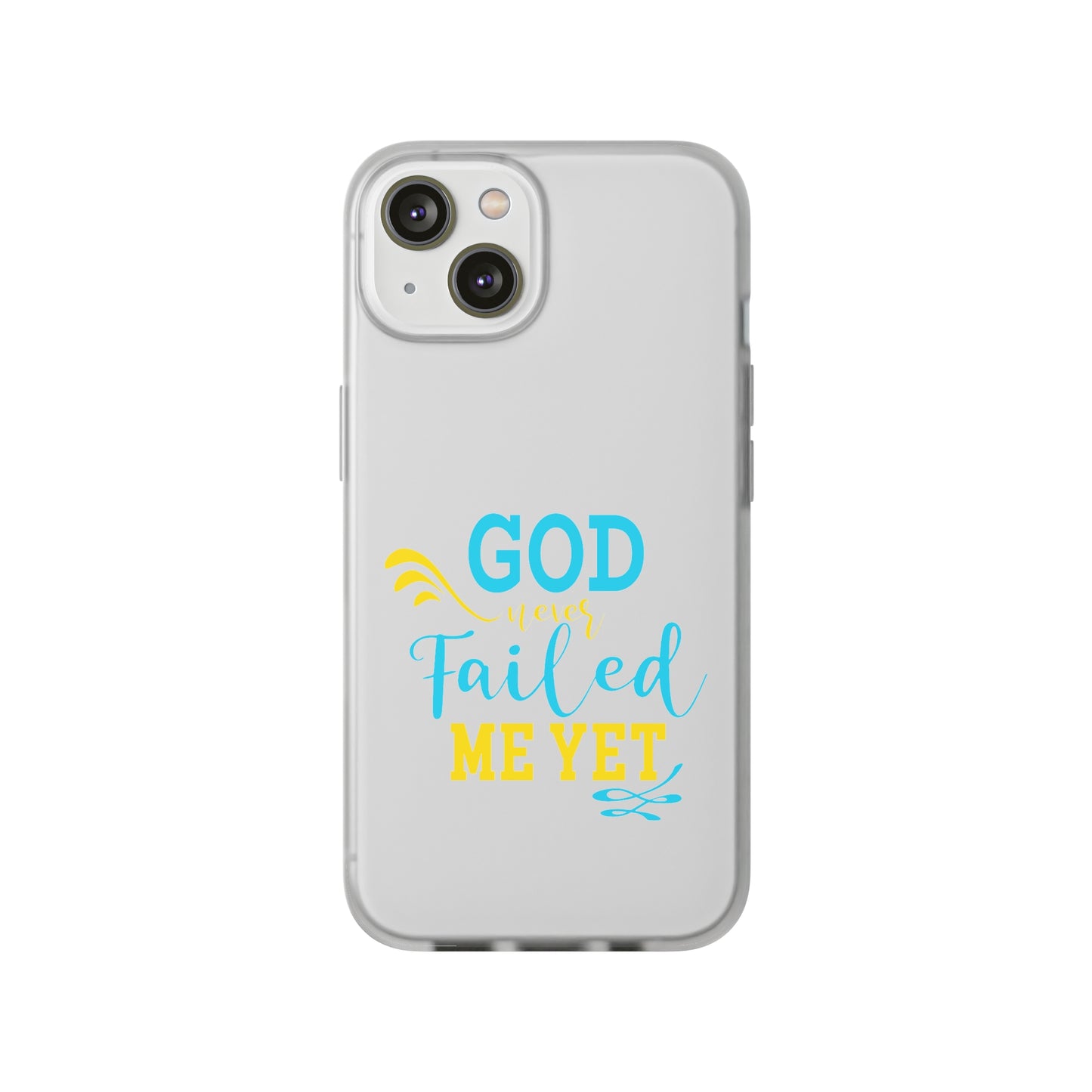 God Never Failed Me Yet Flexi Phone Case