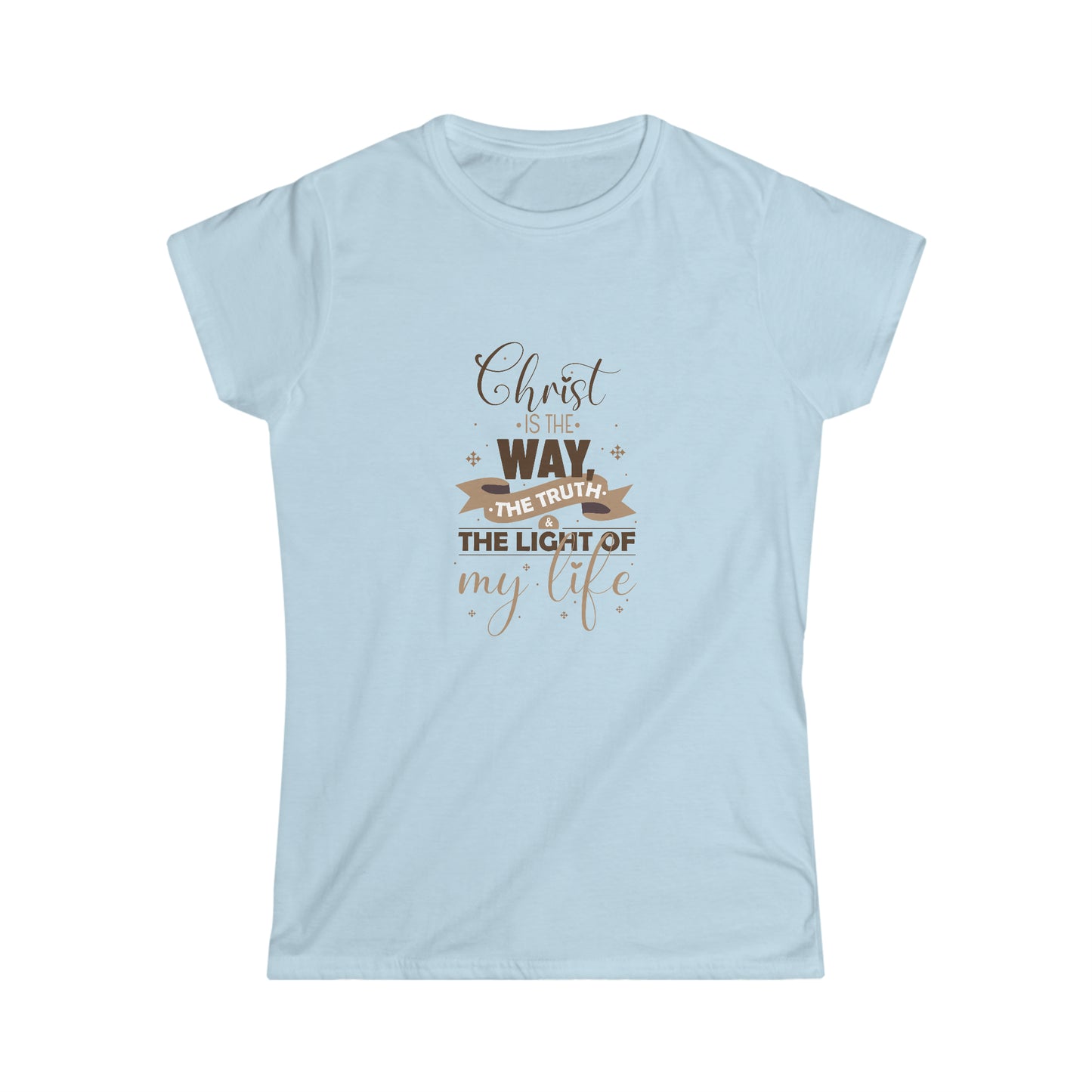 Christ Is The Way The Truth & The Light Of My Life Women's T-shirt