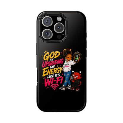 Phone Case — "God Be Upgrading My Energy Like It's Wi‑Fi" Inspirational Protective Cover - ClaimedbyGodDesigns