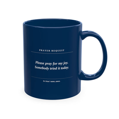 Prayer Request Ceramic Mug — "Please Pray for My Joy" Inspirational Coffee Cup