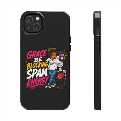 Tough Phone Case — "Grace Be Blocking Spam Energy" Black Protective Phone Cover