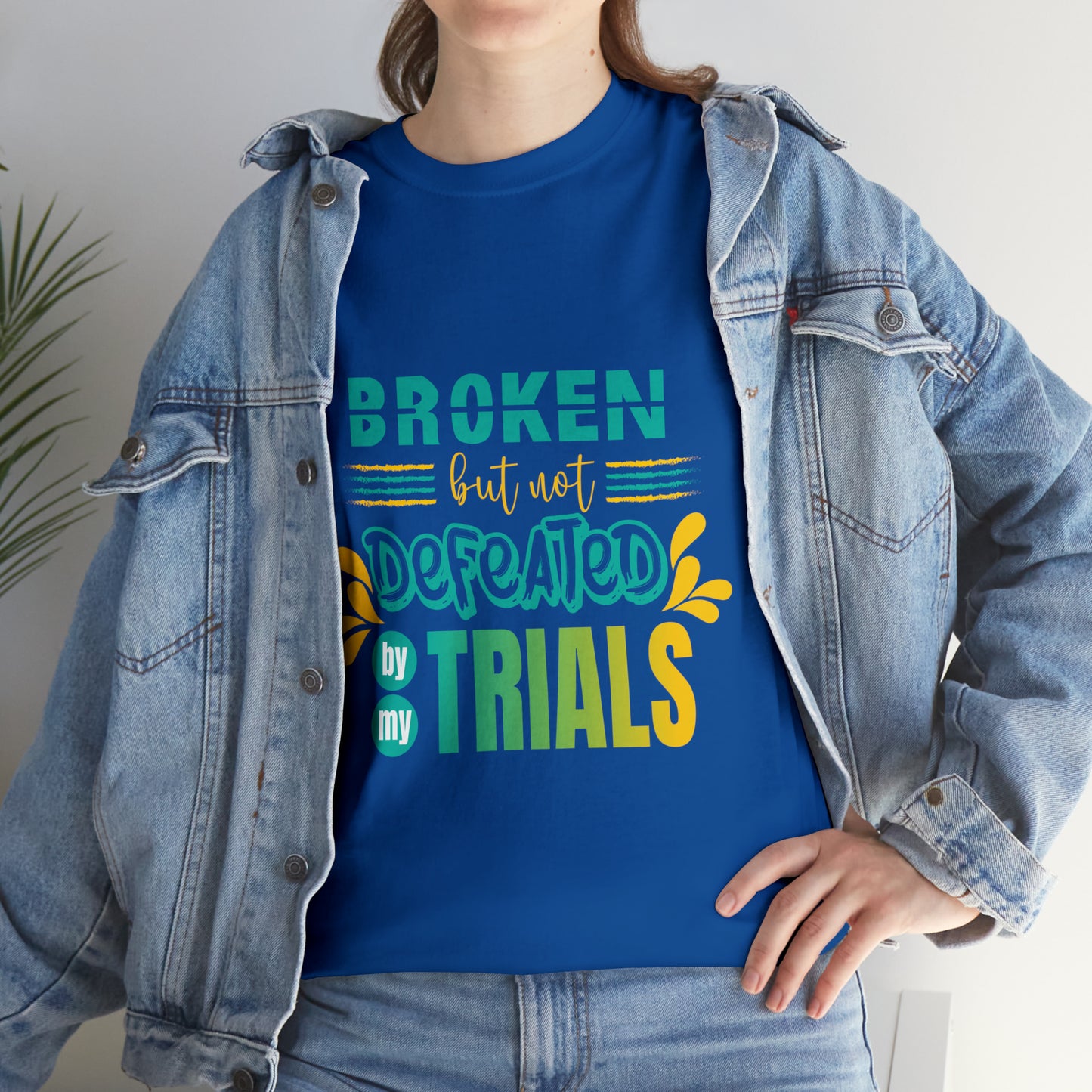 Broken But Not Defeated By My Trials Unisex Heavy Cotton Tee