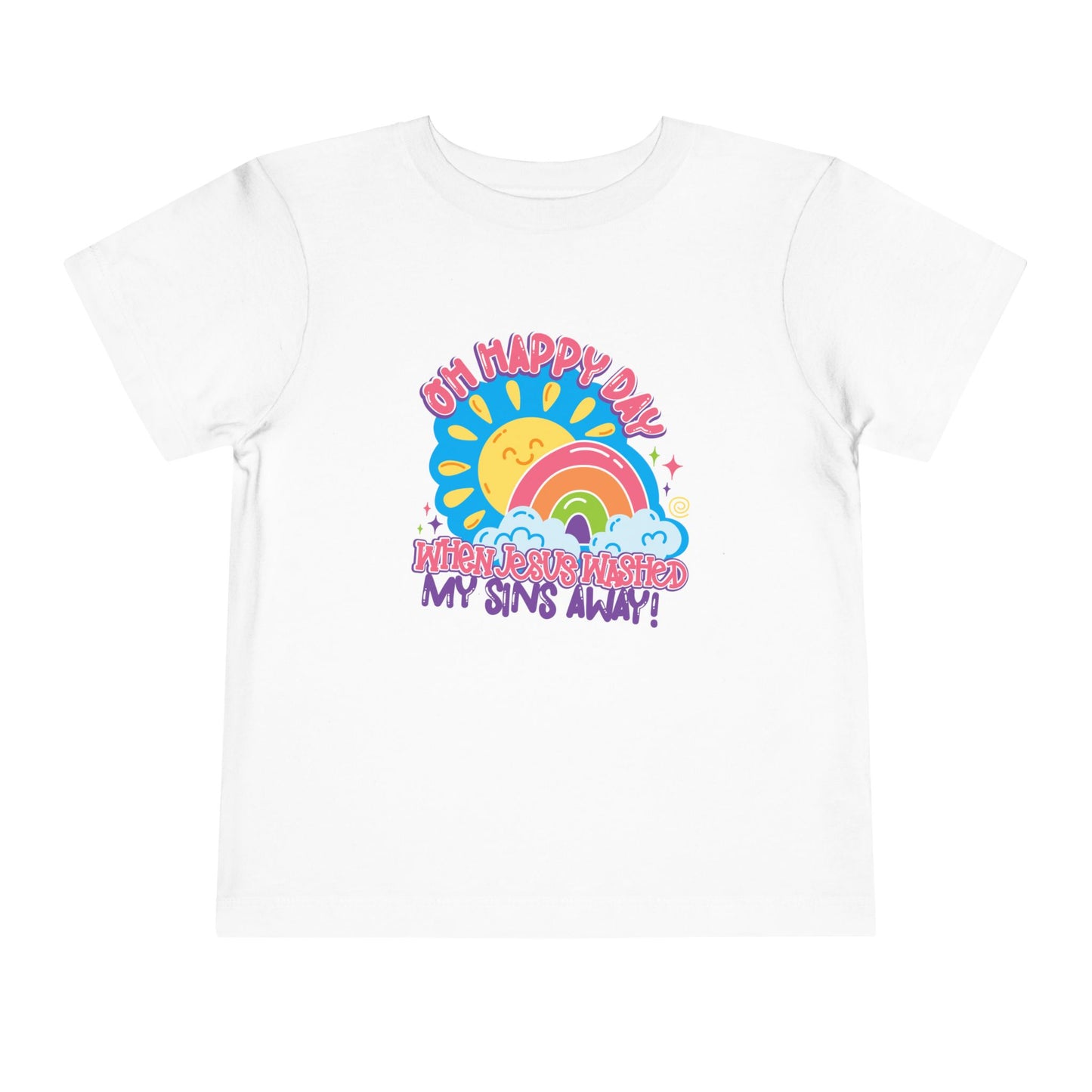 Oh Happy Day When Jesus Washed My Sins Away Christian Toddler T-Shirt