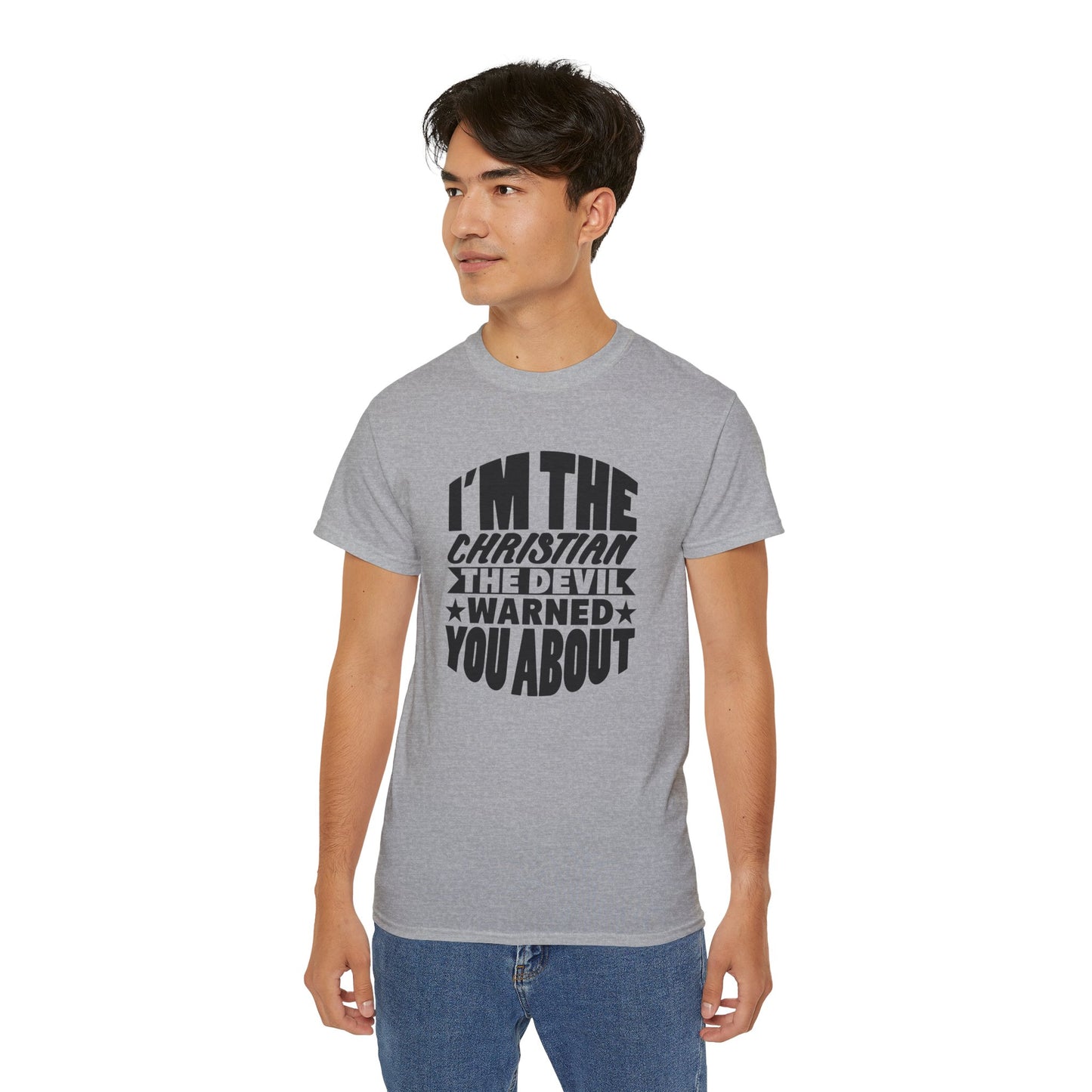 I'm The Christian The Devil Warned You About Funny Unisex Christian Ultra Cotton Tee Printify