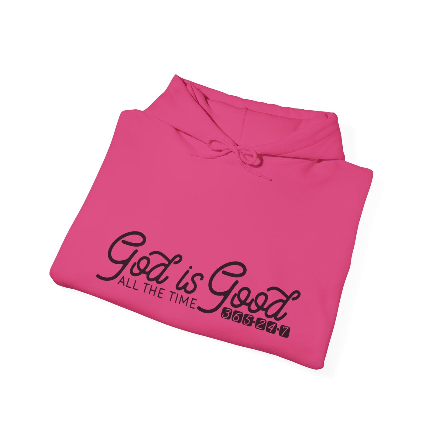 God Is Good All The Time 365 24 7 Unisex Christian Hooded Pullover Sweatshirt