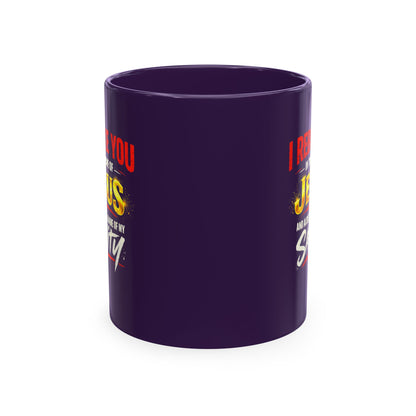 Religious Mug — "I Rebuke You in the Name of Jesus and Also in the Name of My Sanity" Ceramic Coffee Cup