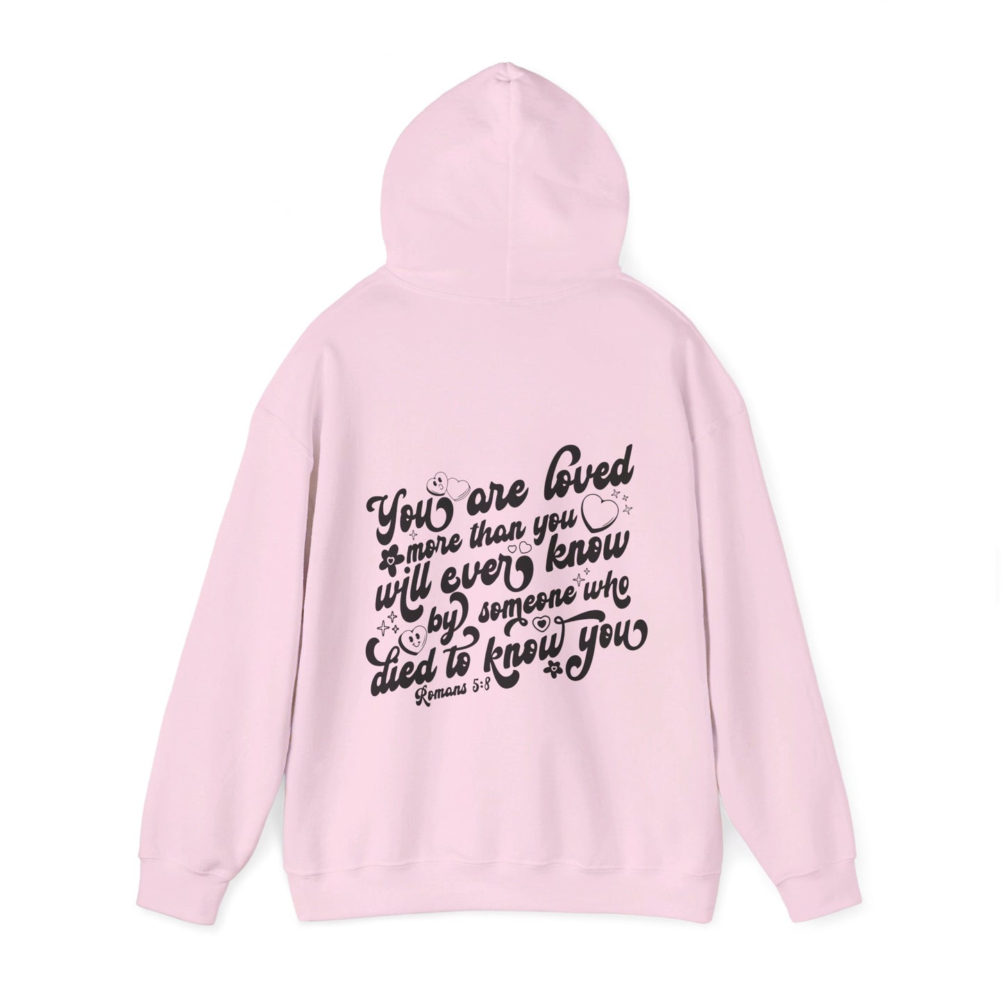 Romans 5:8 You Are Loved More Than You Will Ever Know Unisex Christian Pullover Hooded Sweatshirt