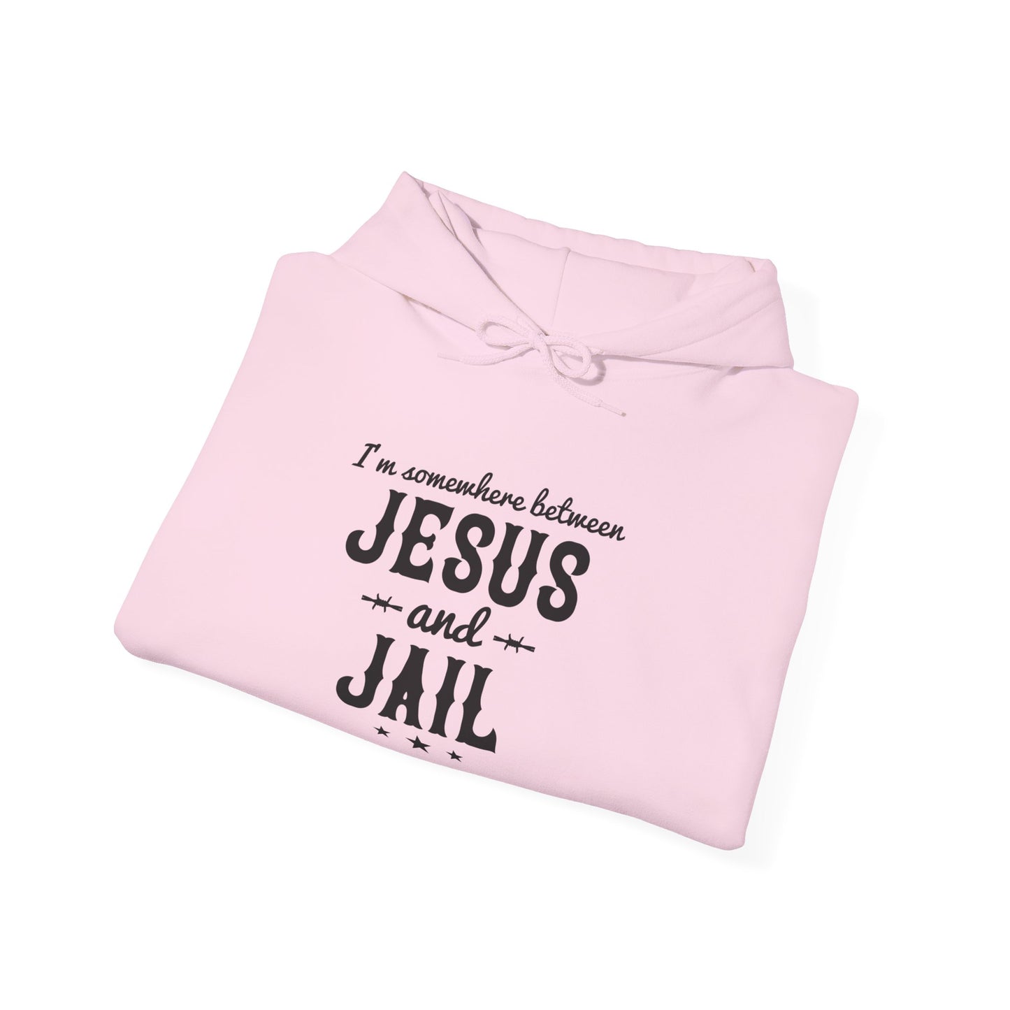 I'm Somewhere Between Jesus And Jail Funny Unisex Christian Hooded Pullover Sweatshirt