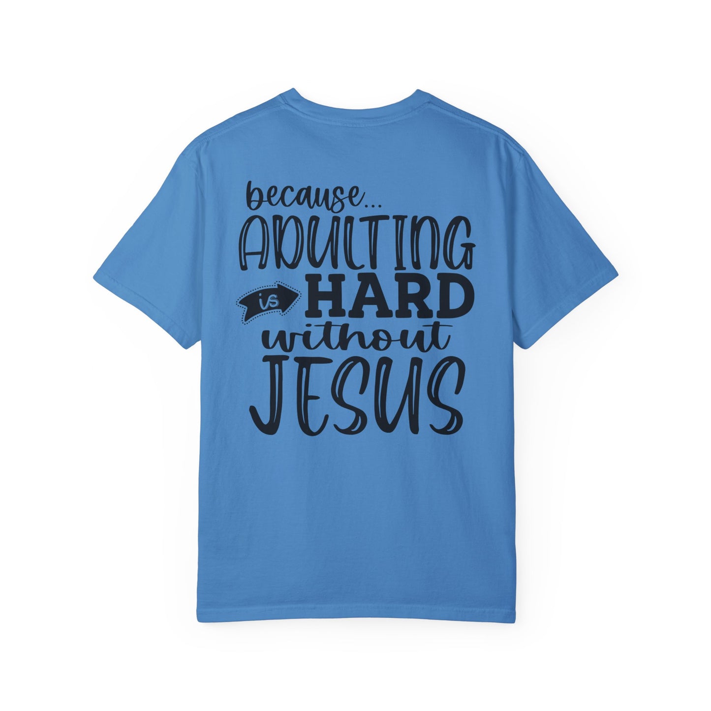 Pray On It Through It Over It Because Adulting Is Hard Without Jesus Unisex Christian T-shirt