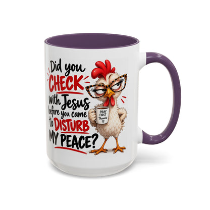 Christian Coffee Mug — “Did You Check with Jesus Before You Came to Disturb My Peace?” Accent Mug