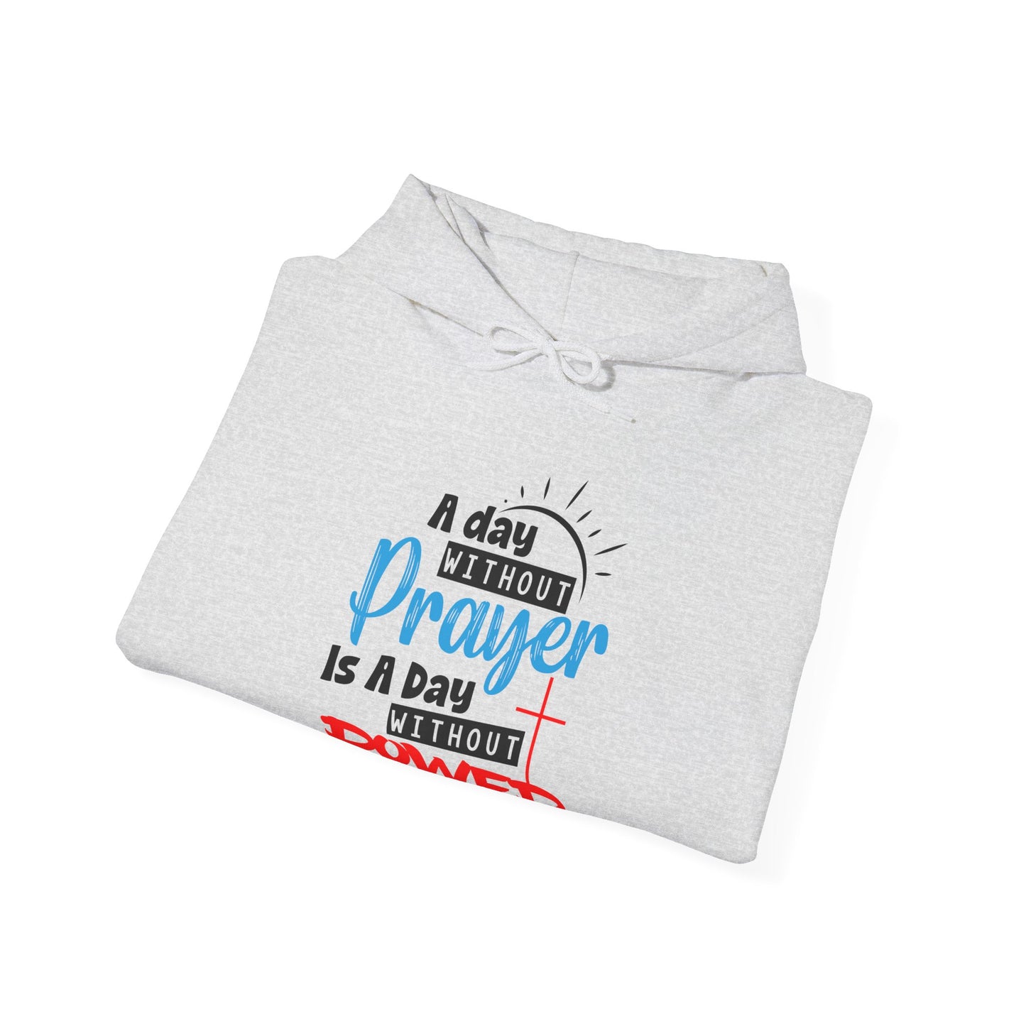 Unisex Christian Hooded Sweatshirt - A Day Without Prayer