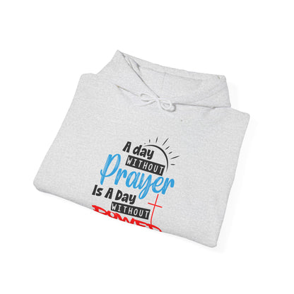 Unisex Christian Hooded Sweatshirt - A Day Without Prayer