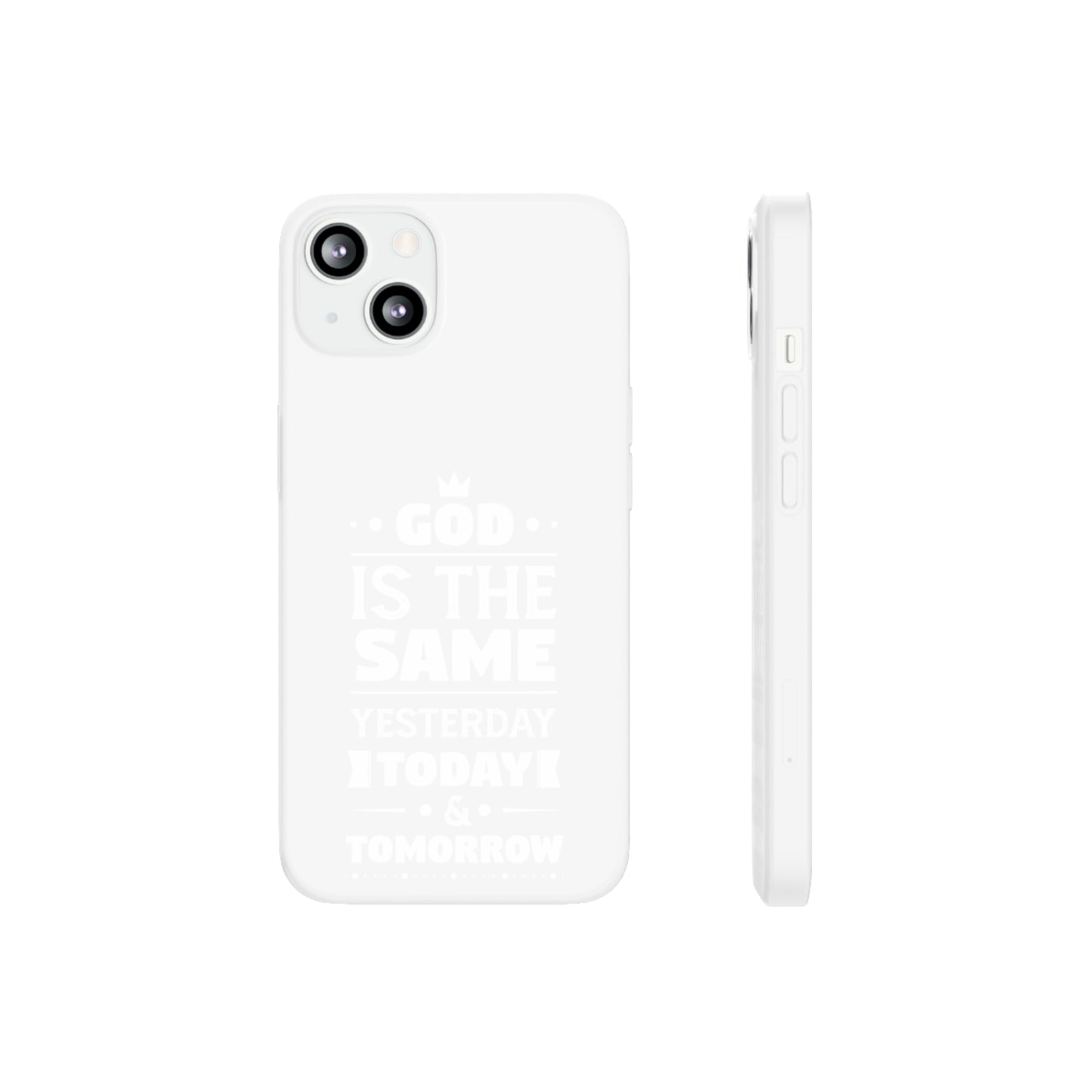 God Is The Same Yesterday Today Tomorrow Flexi Phone Case