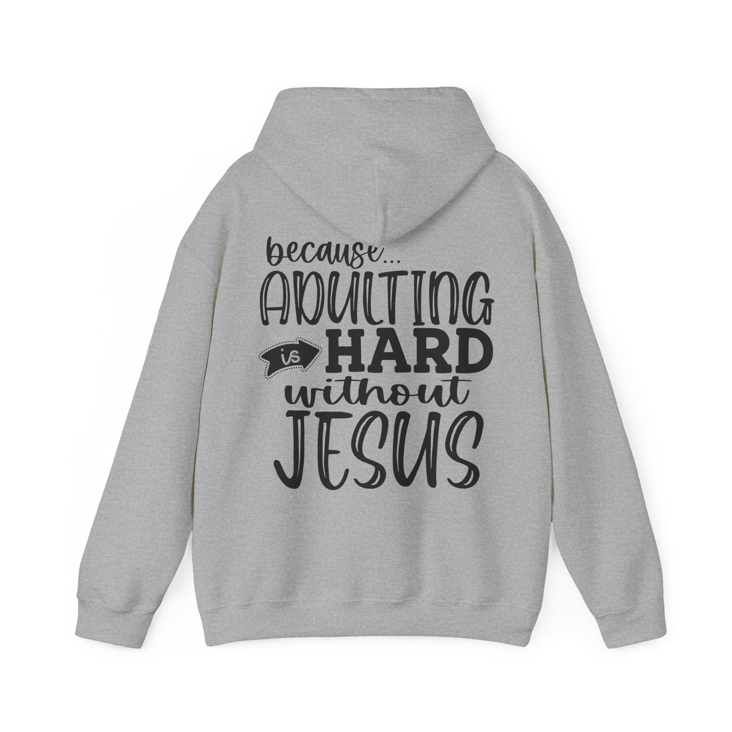 Pray On It Through It Over It Because Adulting Is Hard Without Jesus Unisex Christian Hooded Pullover Sweatshirt