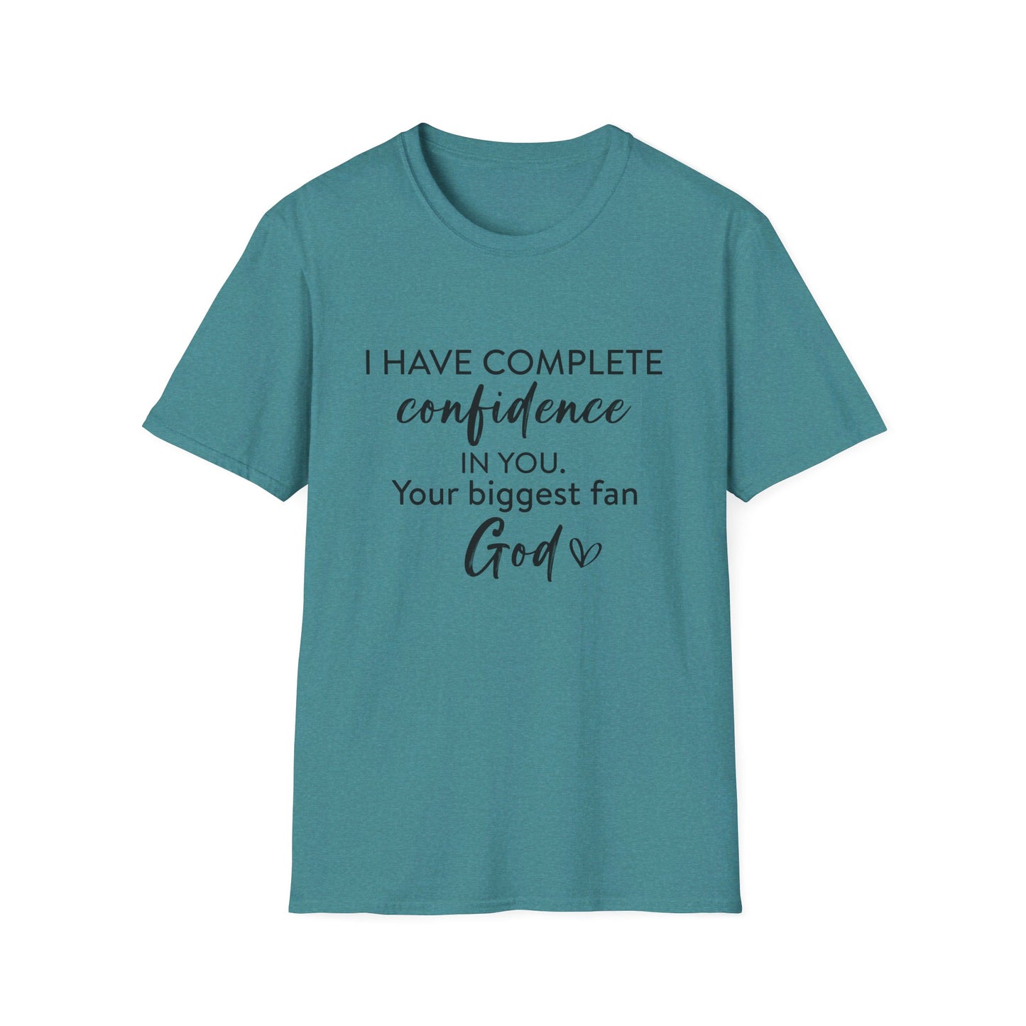 I Have Complete Confidence In You Your Biggest Fan God Unisex Christian T-shirt