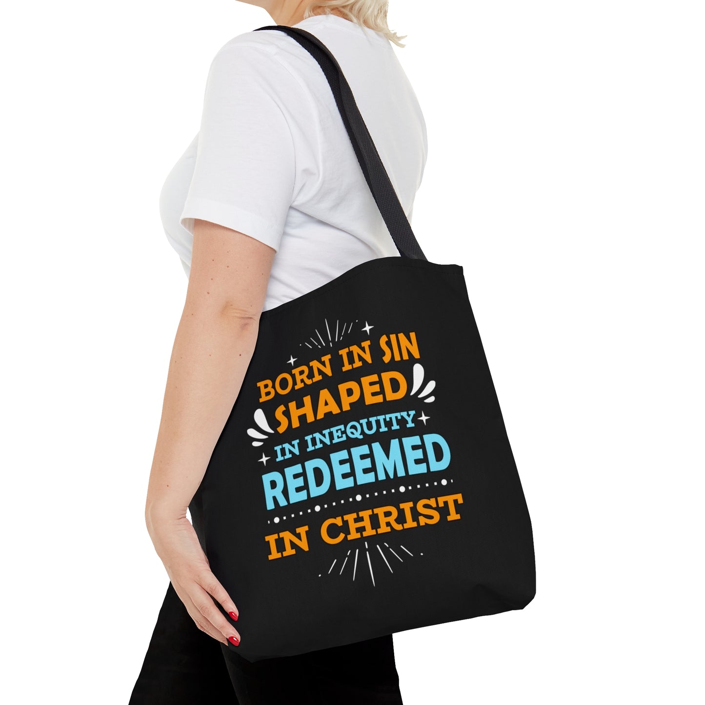Born In Sin Shaped In Inequity Redeemed In Christ Tote Bag