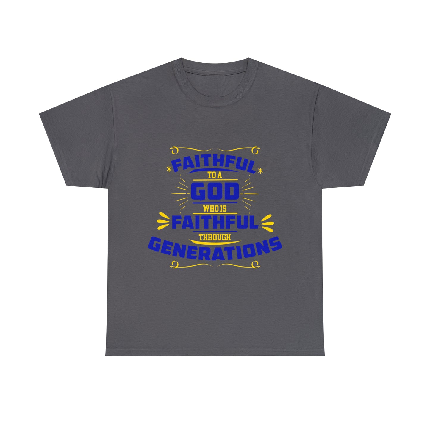 Faithful To A God Who Is Faithful Through Generations Unisex Heavy Cotton Tee